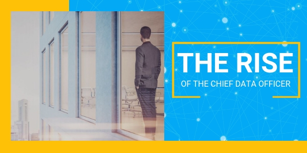 The Rise of the Chief Data Officer